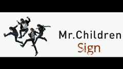 Sign_ Japan galaxy, mr.Children