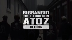 THE A TO Z IN BEIJING TEASER VIDEO #1_BigBang