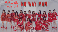 _AKB48 Team SH of formal edition of No Way Man, AK