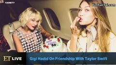 Gigi Hadid Talks Up Her Friendship With Taylor Swi
