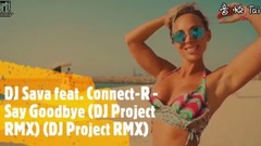 Say Goodbye _Dj Project, DJ Sava, connect-R, achie